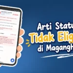 Arti Status Tidak Eligible di MagangHub Kemnaker, Ini Penyebab dan Cara Mengatasinya