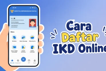 Cara Daftar IKD 2026 Online, Lengkap dengan Panduan Aktivasinya