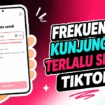 Cara Mengatasi Frekuensi Kunjungan Terlalu Sering di Tiktok