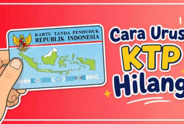 Cara Mengurus KTP Hilang 2026, Lengkap dengan Syarat, Dokumen, dan Tahapannya