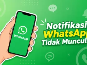 Kenapa Notifikasi WhatsApp Tidak Muncul? Ini Cara Mengatasinya