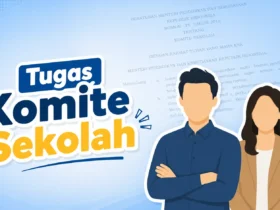Tugas dan Fungsi Komite Sekolah Berdasarkan Permendikbud 75 Tahun 2016